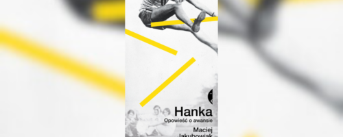 Maciej Jakubowiak Hanka Maciej Jakubowiak „Hanka" Wydawnictwo Czarne