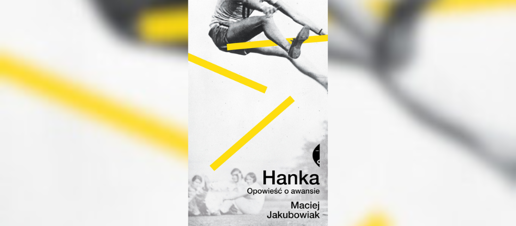 Maciej Jakubowiak Hanka Maciej Jakubowiak „Hanka" Wydawnictwo Czarne