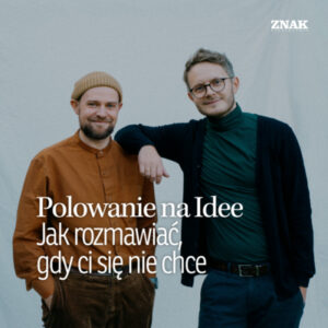 Jak sprawić, by&nbsp;rozmowa stała się naprawdę ciekawa? | Polowanie na&nbsp;Idee | Michał Jędrzejek & Karol Kleczka — ilustracja