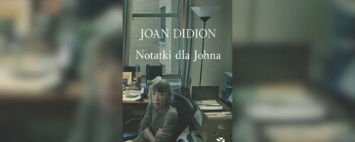 Joan Didion na okładce książki "Notatki dla Johna"